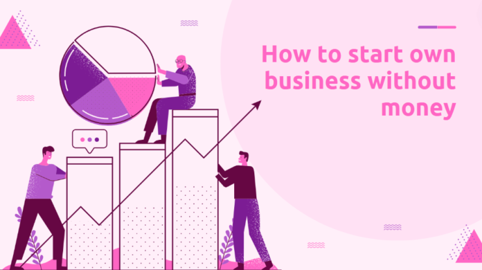 How to start own business without money