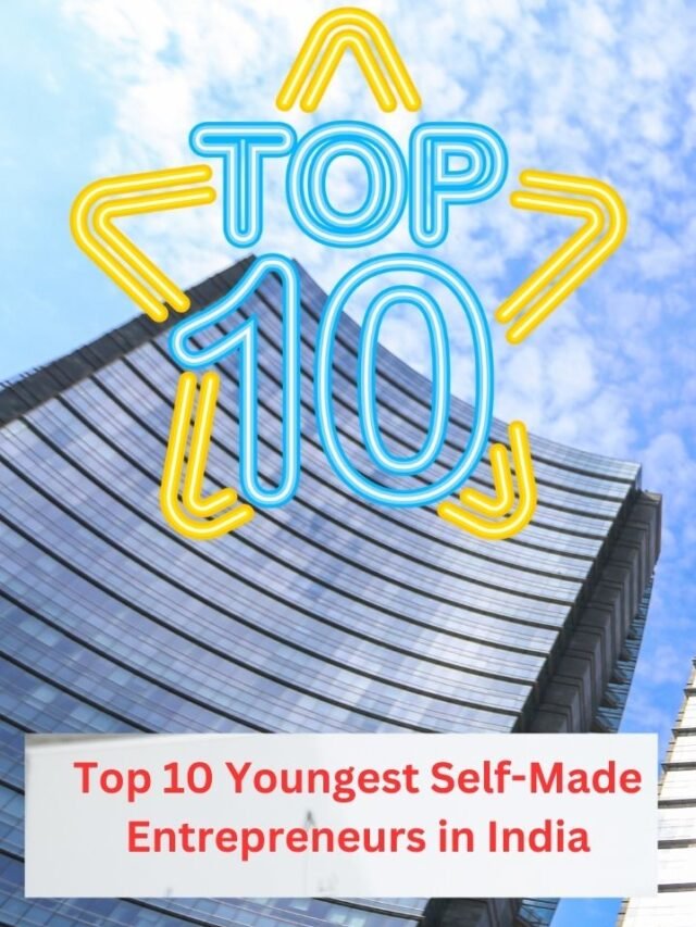 Top 10 Youngest Self-Made Entrepreneurs in India